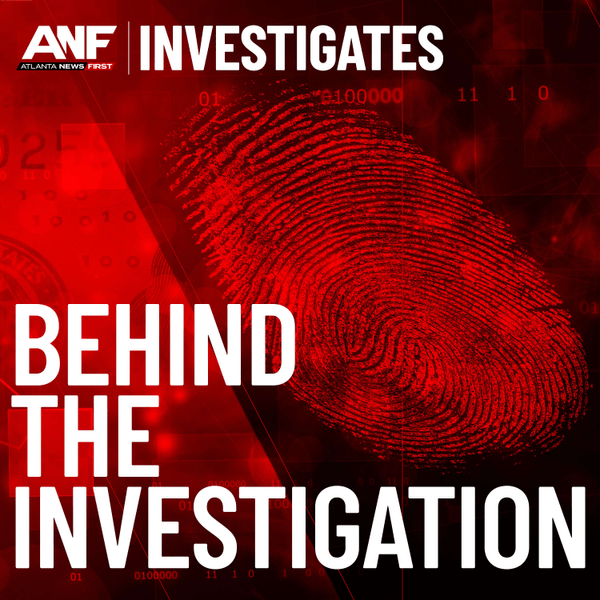 Behind the Investigation with Atlanta News First