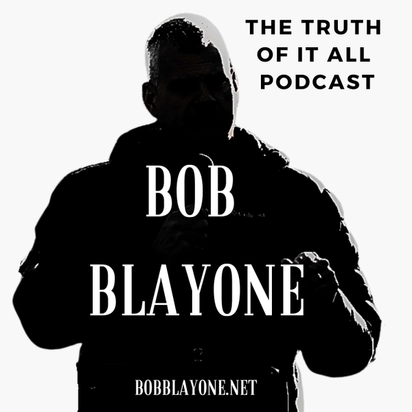 Bob Blayone and The Truth of It All