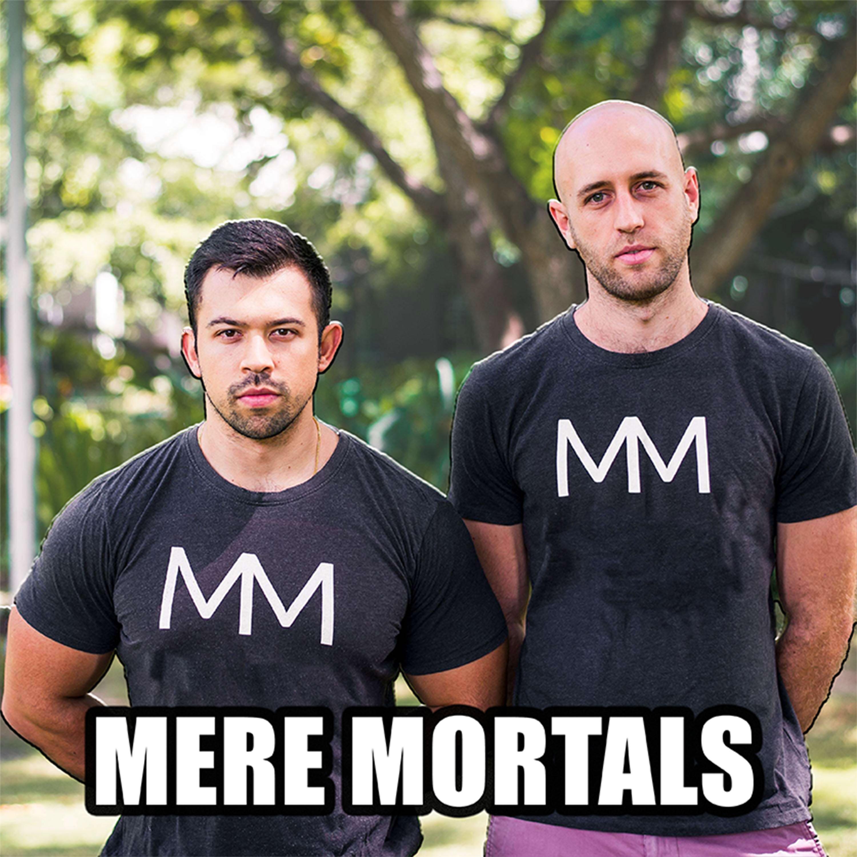 Mere Mortals Podcasts