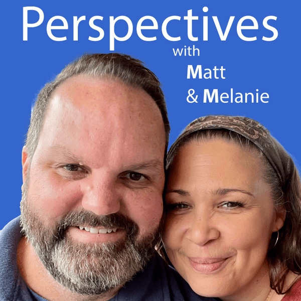 Perspectives with Matt & Melanie