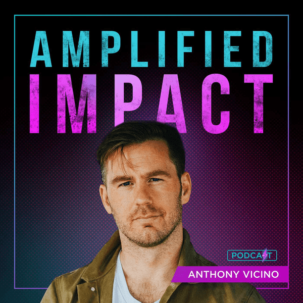 Amplified Impact w/ Anthony Vicino