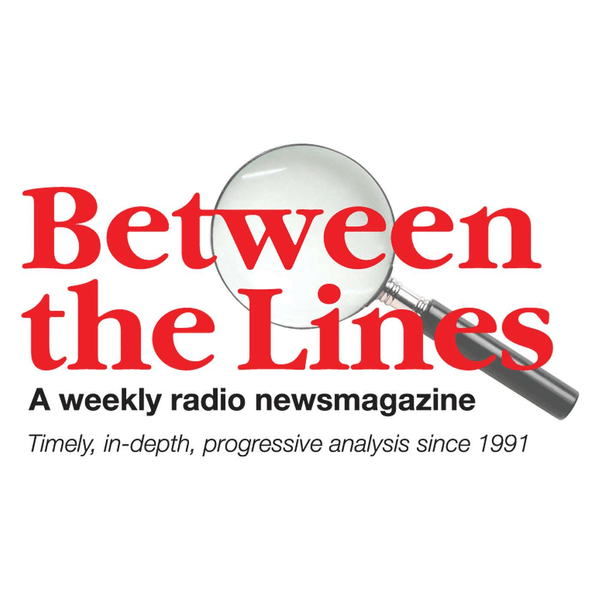 Between The Lines Radio Newsmagazine podcast