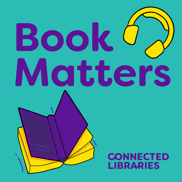 Connected Libraries Book Matters Podcast
