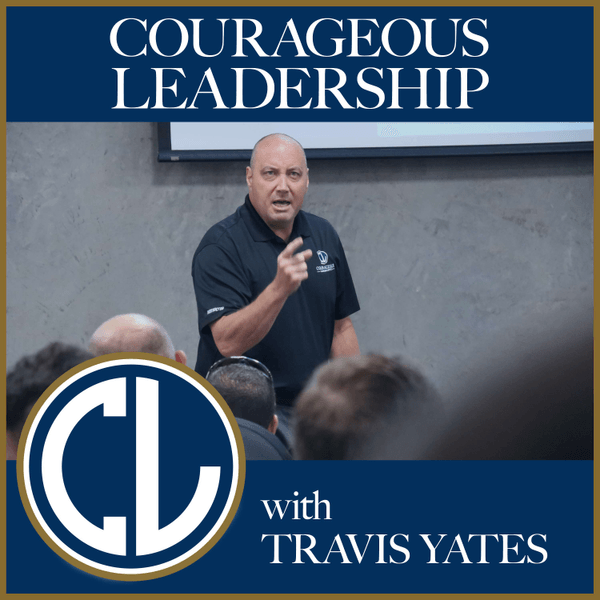Courageous Leadership with Travis Yates