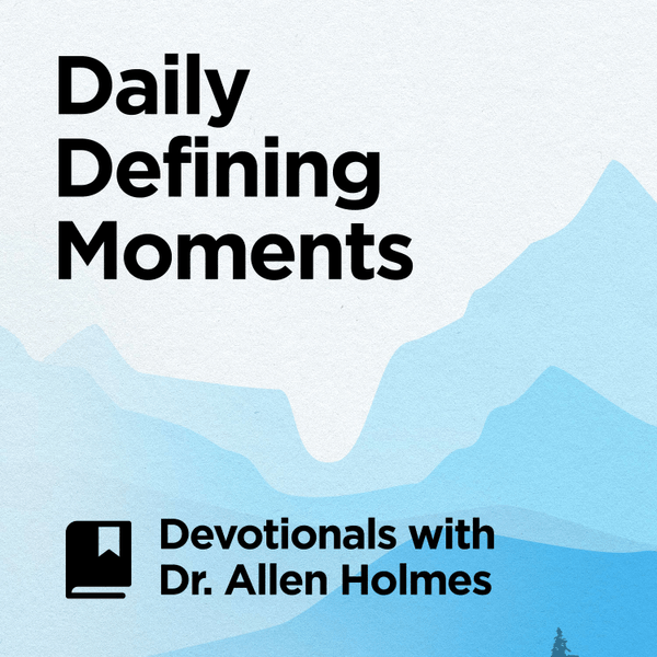 Daily Defining Moments: Devotionals with Dr. Allen Holmes
