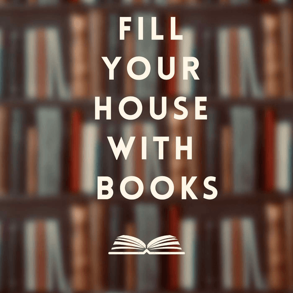 Fill Your House With Books