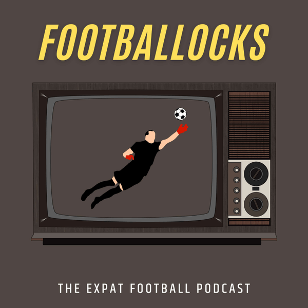 Footballocks - The Expat Football Podcast