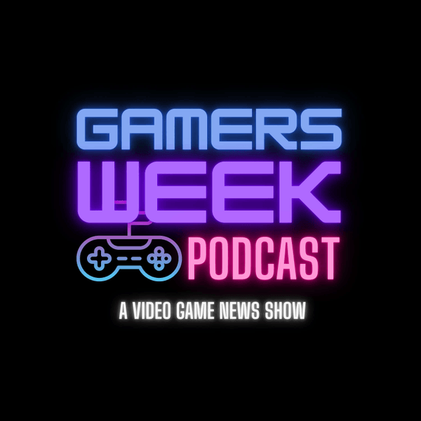 Gamers Week Podcast
