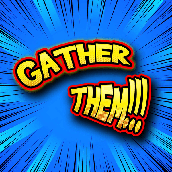 Gather Them!!!