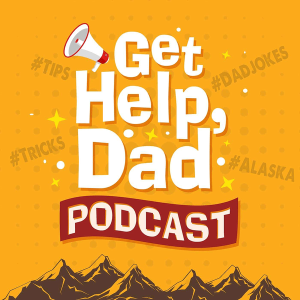Get Help Dad Podcast