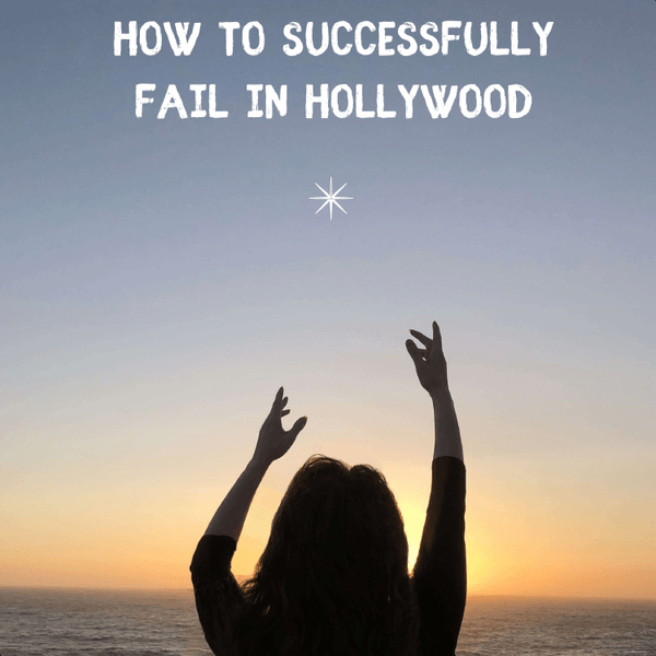How to Successfully Fail in Hollywood