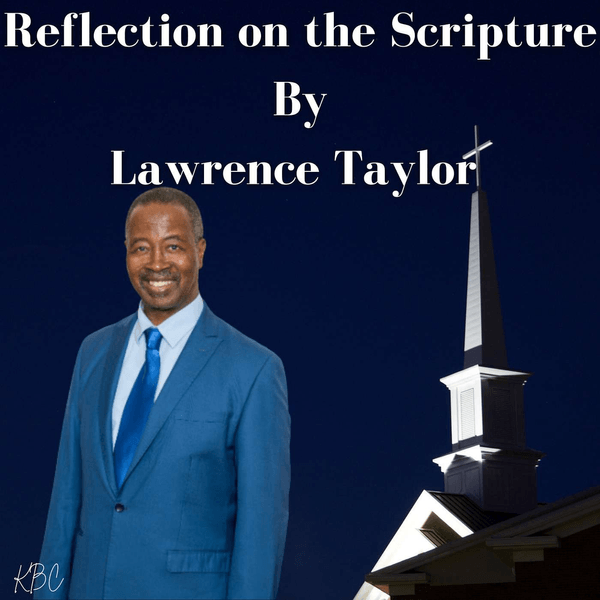 Kenilworth Baptist Church: Reflection On the Scripture by Lawrence Taylor