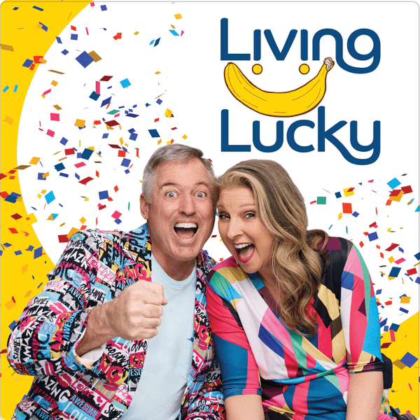 Living Lucky® Podcast with Jason and Jana Banana