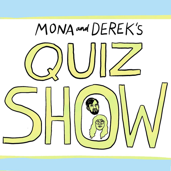 Mona and Derek's Quiz Show