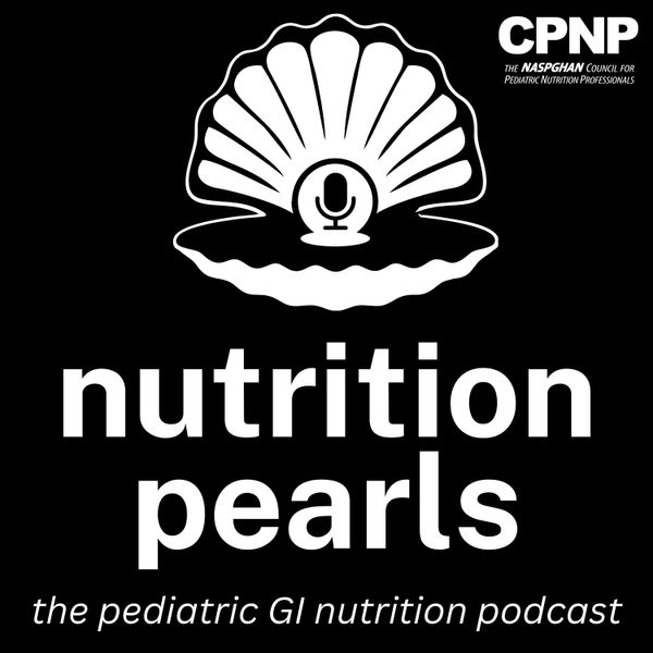 Nutrition Pearls: The Pediatric GI Nutrition Podcast
