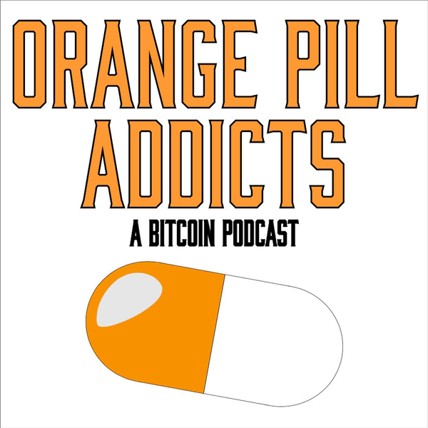Orange Pill Addicts Podcast