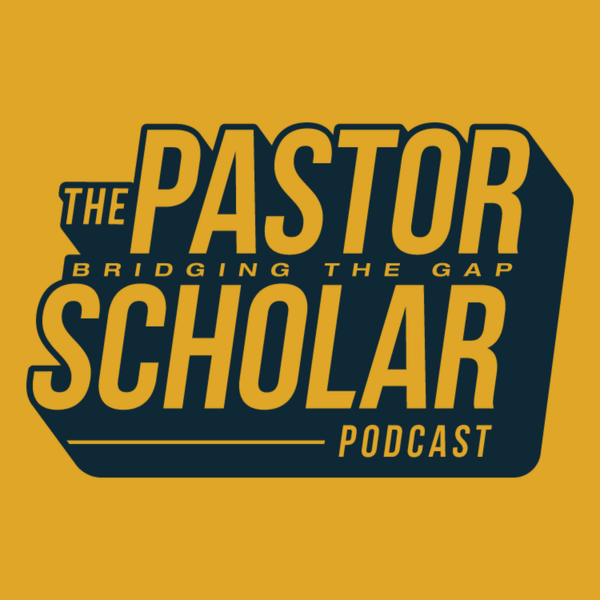 Pastor Scholar Podcast