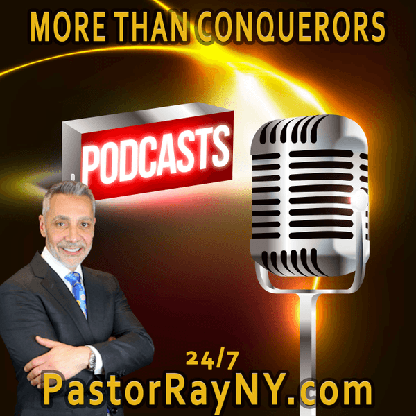PastorRayNY.com "More Than Conquerors" Podcast