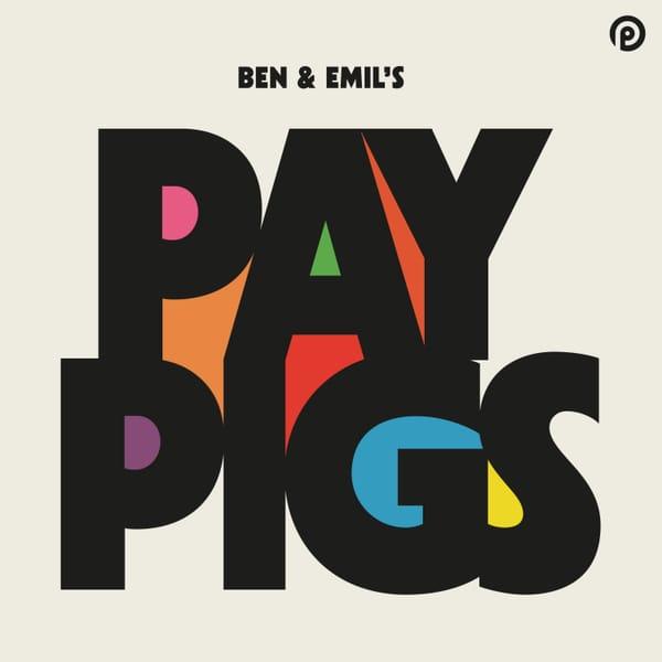 Pay Pigs with Ben and Emil