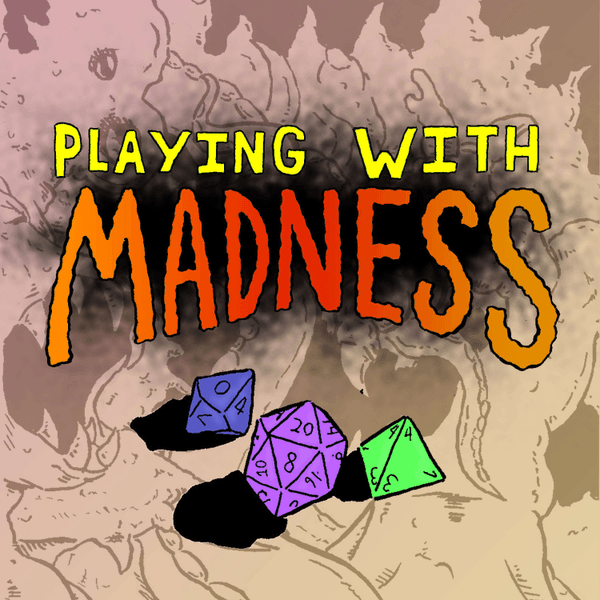 Playing with Madness