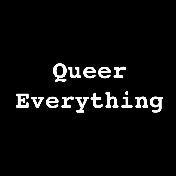 Queer Everything
