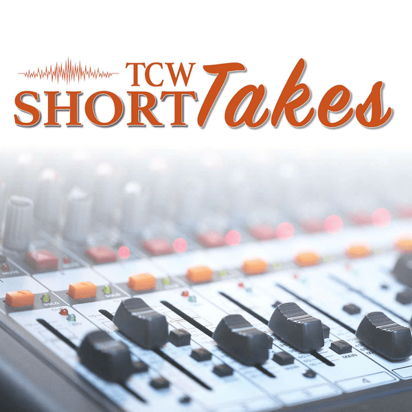 TCW Short Takes