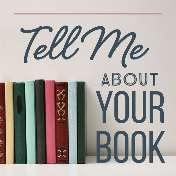 Tell Me About Your Book