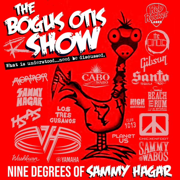 The Bogus Otis Show: 9 Degrees of Sammy Hagar