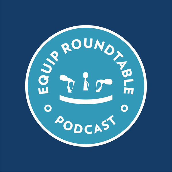 The EQUIP Roundtable Podcast