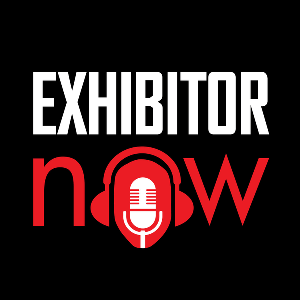 The EXHIBITOR Now Podcast