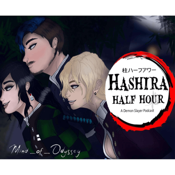 The Hashira Half Hour