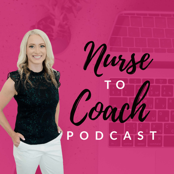 The Nurse to Coach Podcast