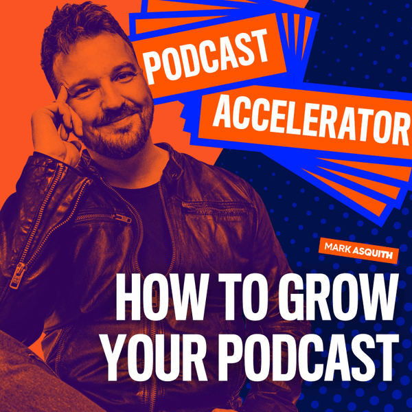The Podcast Accelerator: How to Grow Your Podcast