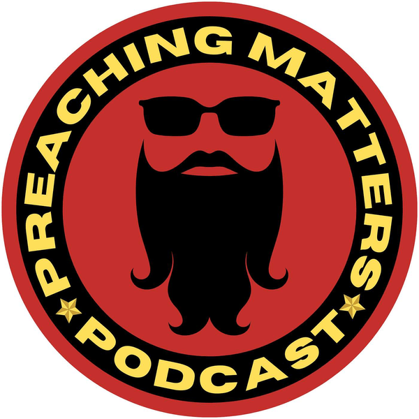 The Preaching Matters Podcast