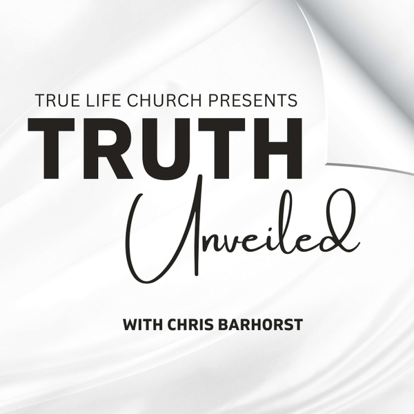 Truth Unveiled with Chris Barhorst
