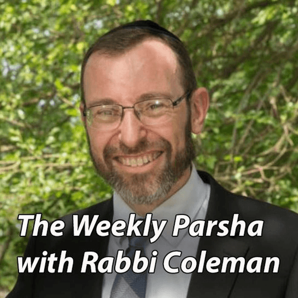 Weekly Parsha with Rabbi Coleman