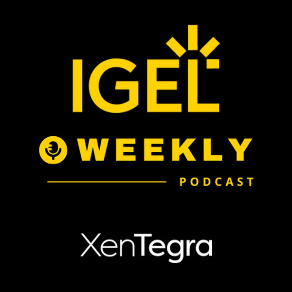 XenTegra - IGEL Weekly